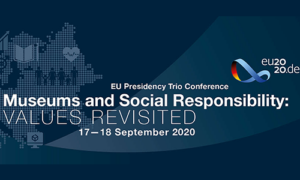 EU Presidency Trio Conference – Museums and Social Responsibility: Values revisited