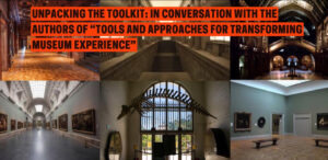 Unpacking the Toolkit: In Conversation With the Authors of “Tools and Approaches for Transforming Museum Experience”