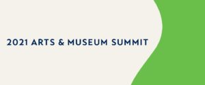 2021 Arts & Museum Summit