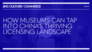 What Museums Need To Know About China’s Cultural Licensing Landscape