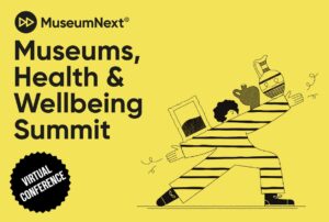 MuseumNext: Museums, Health, And WellbeingSummit