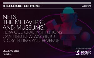 NFTs, The Metaverse, and Museums: How Cultural Institutions Can Find New Ways Into Storytelling And Revenue