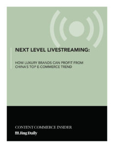 Next-Level Livestreaming: How Luxury Brands Can Profit From China’s Top E-Commerce Trend