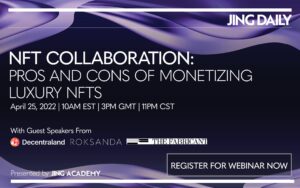 Jing Daily: Pros and Cons of Monetizing Luxury NFTs Webinar
