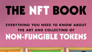 New Book Delves Into the Intricate World of NFTs and Their Place in Art History